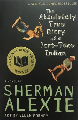  The Absolutely True Diary of a Part-Time Indian -  A Coming-of-Age Tale Steeped in Humor and Poignant Reality